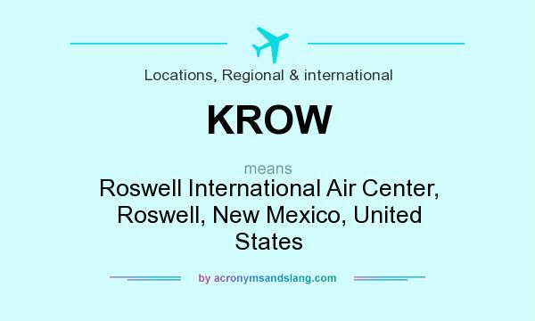 What does KROW mean? It stands for Roswell International Air Center, Roswell, New Mexico, United States