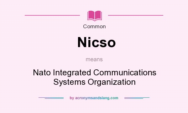 What does Nicso mean? It stands for Nato Integrated Communications Systems Organization