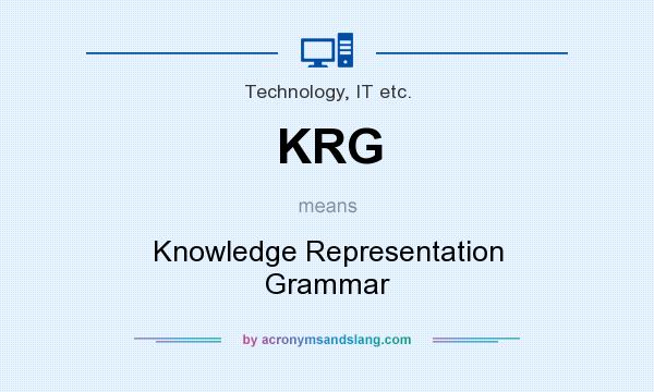 What does KRG mean? It stands for Knowledge Representation Grammar