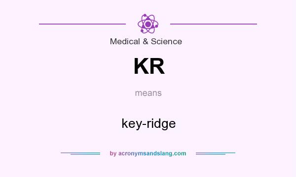 What does KR mean? It stands for key-ridge