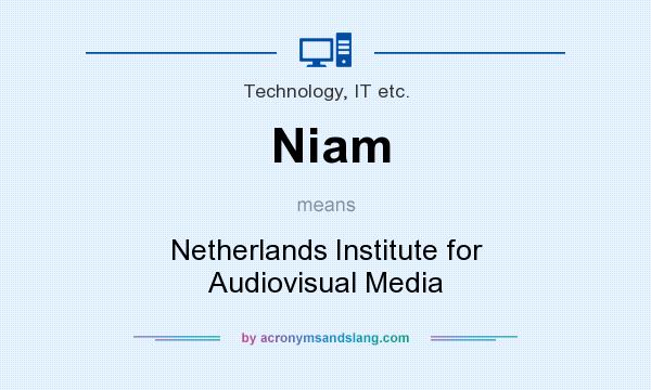 What does Niam mean? It stands for Netherlands Institute for Audiovisual Media