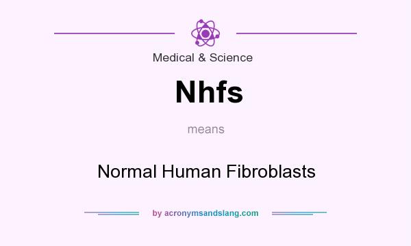 What does Nhfs mean? It stands for Normal Human Fibroblasts