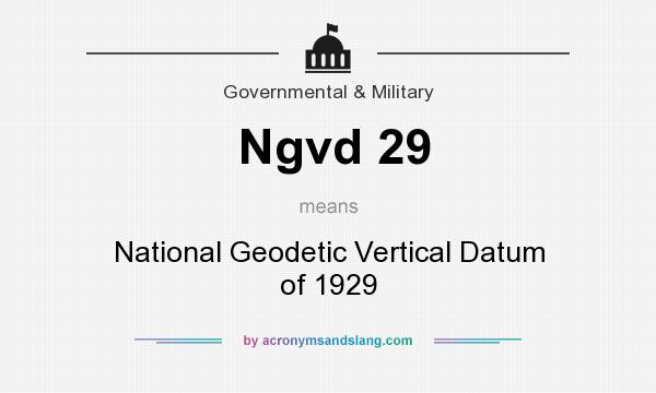 What does Ngvd 29 mean? It stands for National Geodetic Vertical Datum of 1929