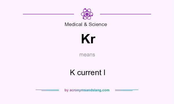 What does Kr mean? It stands for K current I