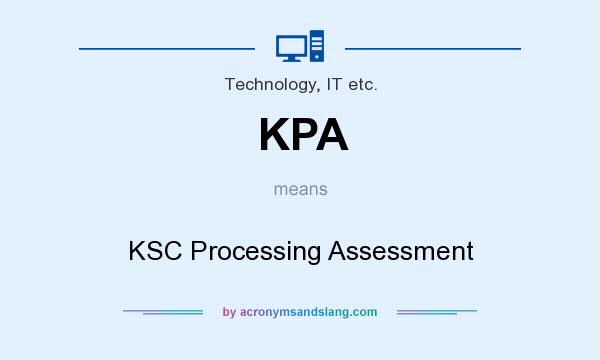 What does KPA mean? It stands for KSC Processing Assessment