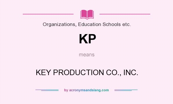 What does KP mean? It stands for KEY PRODUCTION CO., INC.