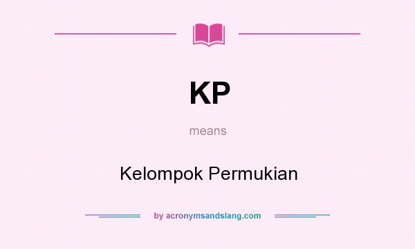 What does KP mean? It stands for Kelompok Permukian