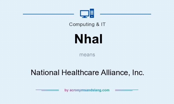 What does Nhal mean? It stands for National Healthcare Alliance, Inc.
