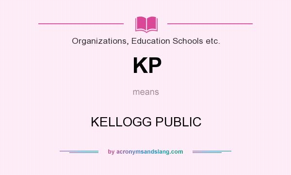 What does KP mean? It stands for KELLOGG PUBLIC