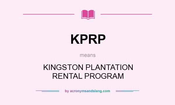 What does KPRP mean? It stands for KINGSTON PLANTATION RENTAL PROGRAM
