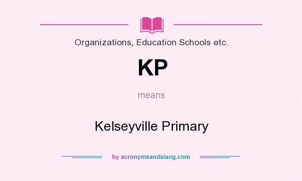 What does KP mean? It stands for Kelseyville Primary