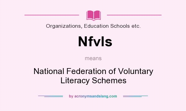 What does Nfvls mean? It stands for National Federation of Voluntary Literacy Schemes