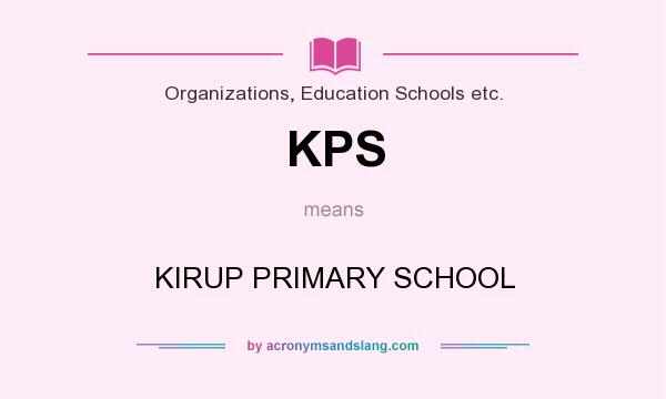 What does KPS mean? It stands for KIRUP PRIMARY SCHOOL