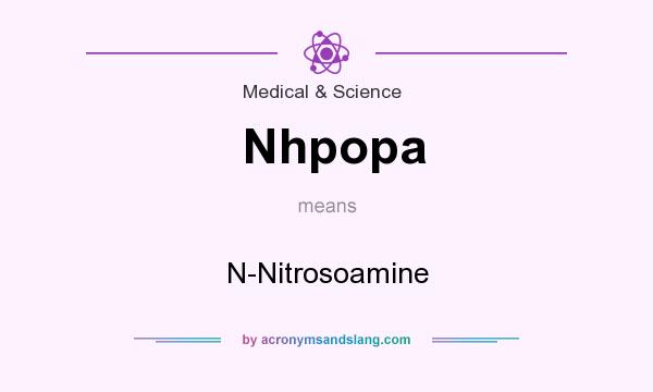 What does Nhpopa mean? It stands for N-Nitrosoamine