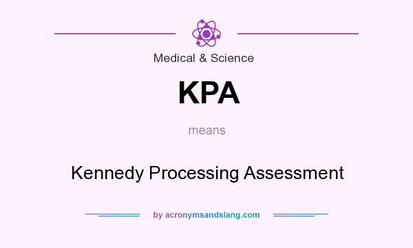 What does KPA mean? It stands for Kennedy Processing Assessment