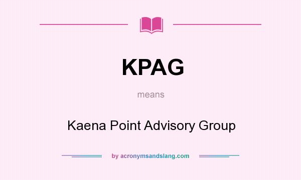 What does KPAG mean? It stands for Kaena Point Advisory Group