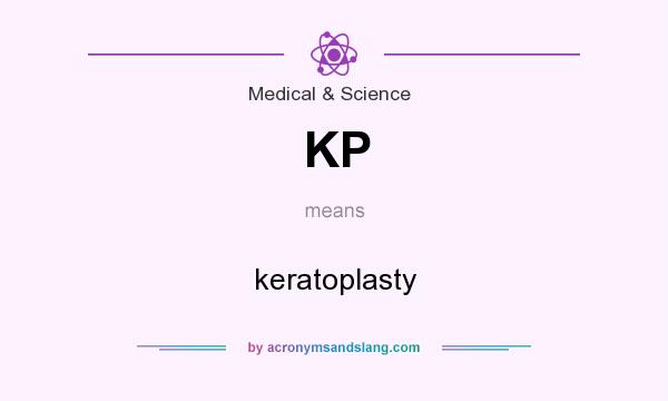 What does KP mean? It stands for keratoplasty