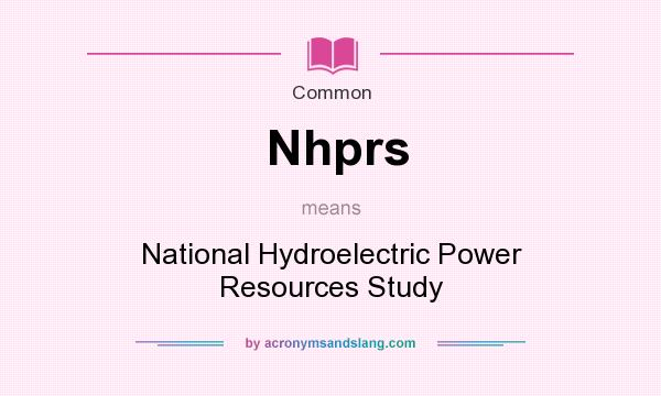 What does Nhprs mean? It stands for National Hydroelectric Power Resources Study