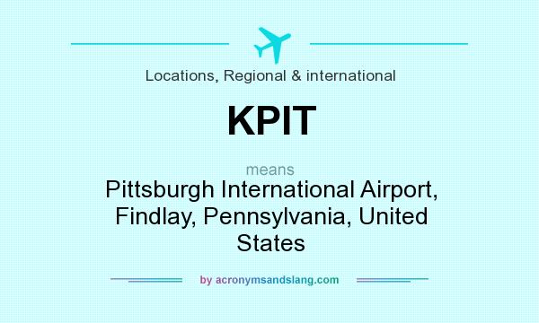 What does KPIT mean? It stands for Pittsburgh International Airport, Findlay, Pennsylvania, United States