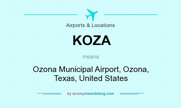 What does KOZA mean? It stands for Ozona Municipal Airport, Ozona, Texas, United States