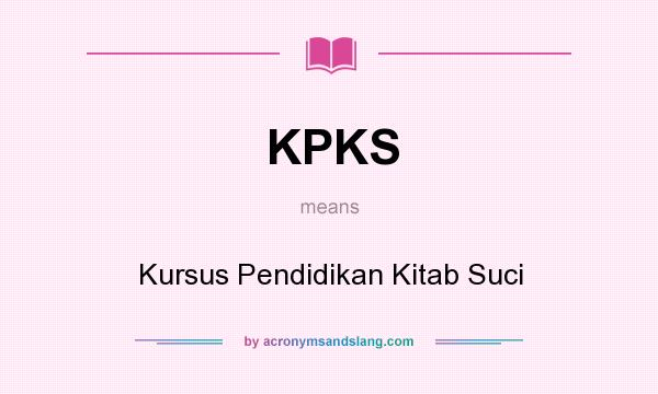 What does KPKS mean? It stands for Kursus Pendidikan Kitab Suci