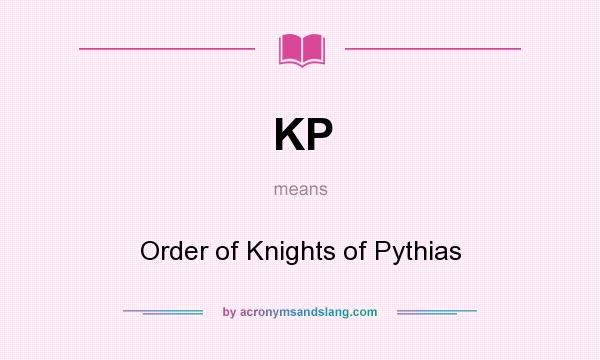 What does KP mean? It stands for Order of Knights of Pythias