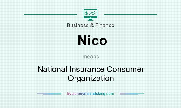 What does Nico mean? It stands for National Insurance Consumer Organization