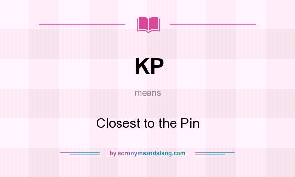 What does KP mean? It stands for Closest to the Pin