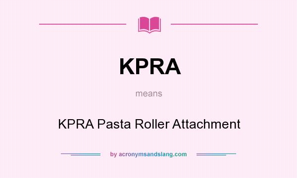 What does KPRA mean? It stands for KPRA Pasta Roller Attachment
