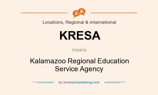 What does KRESA mean? It stands for Kalamazoo Regional Education Service Agency
