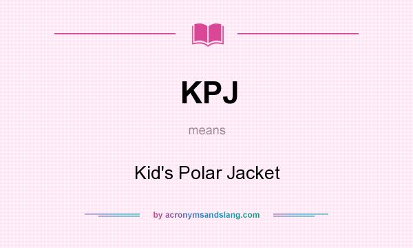 What does KPJ mean? It stands for Kid`s Polar Jacket