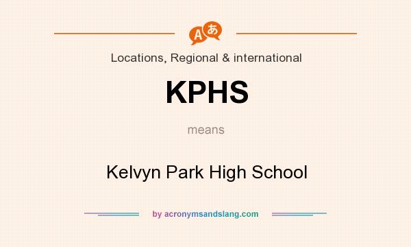 What does KPHS mean? It stands for Kelvyn Park High School