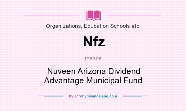 What does Nfz mean? It stands for Nuveen Arizona Dividend Advantage Municipal Fund