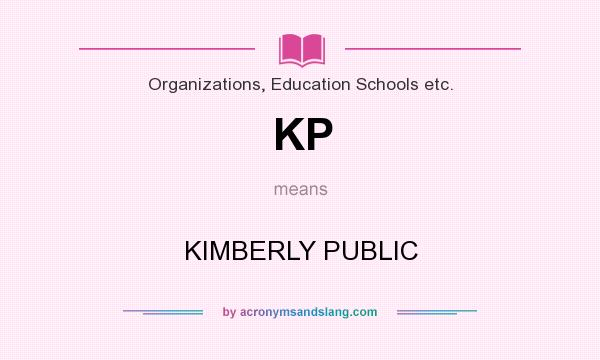 What does KP mean? It stands for KIMBERLY PUBLIC