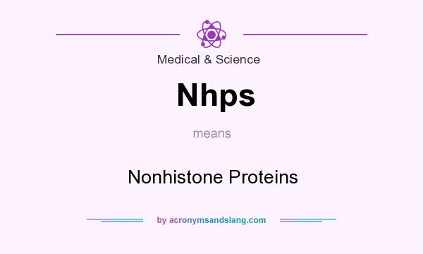 What does Nhps mean? It stands for Nonhistone Proteins