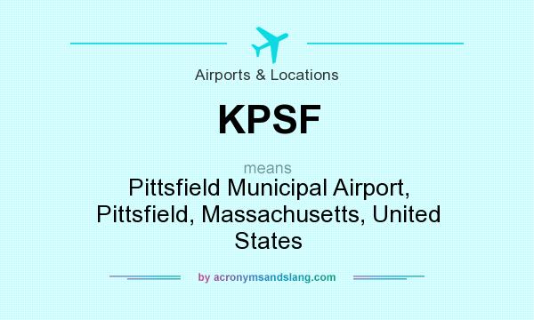 What does KPSF mean? It stands for Pittsfield Municipal Airport, Pittsfield, Massachusetts, United States