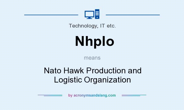 What does Nhplo mean? It stands for Nato Hawk Production and Logistic Organization