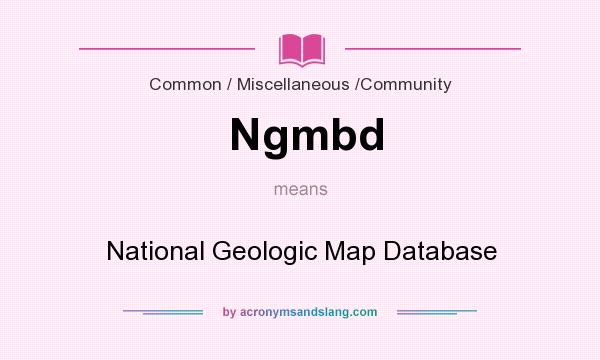 What does Ngmbd mean? It stands for National Geologic Map Database