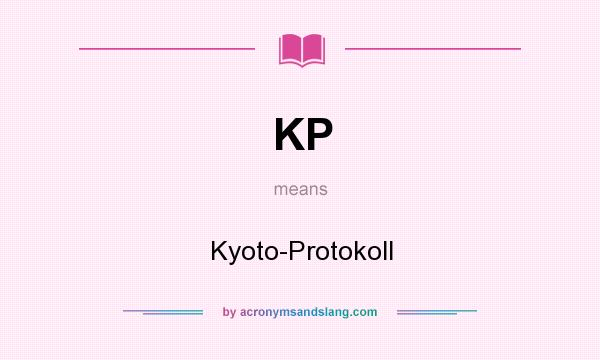 What does KP mean? It stands for Kyoto-Protokoll