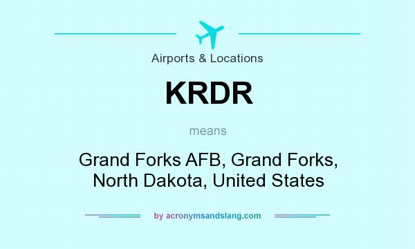 What does KRDR mean? It stands for Grand Forks AFB, Grand Forks, North Dakota, United States