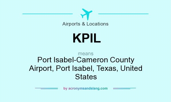 What does KPIL mean? It stands for Port Isabel-Cameron County Airport, Port Isabel, Texas, United States