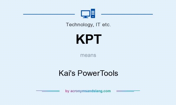 What does KPT mean? It stands for Kai`s PowerTools