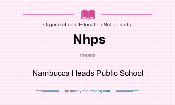 What does Nhps mean? It stands for Nambucca Heads Public School