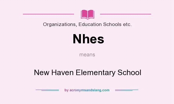 What does Nhes mean? It stands for New Haven Elementary School