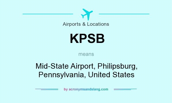 What does KPSB mean? It stands for Mid-State Airport, Philipsburg, Pennsylvania, United States