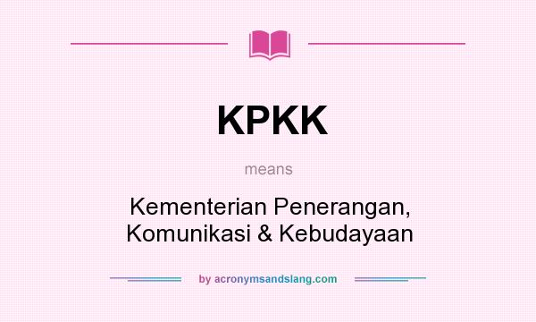 What does KPKK mean? It stands for Kementerian Penerangan, Komunikasi & Kebudayaan