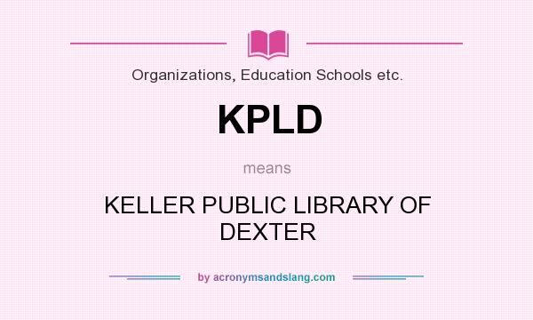 What does KPLD mean? It stands for KELLER PUBLIC LIBRARY OF DEXTER
