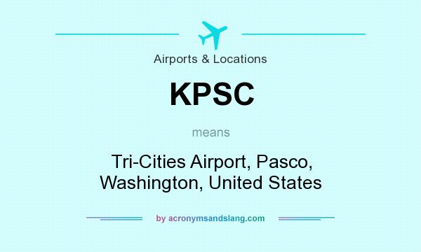 What does KPSC mean? It stands for Tri-Cities Airport, Pasco, Washington, United States