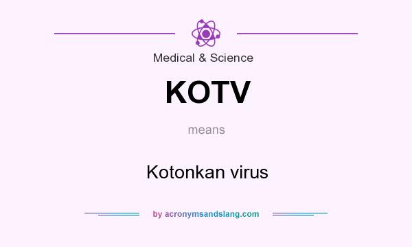 What does KOTV mean? It stands for Kotonkan virus