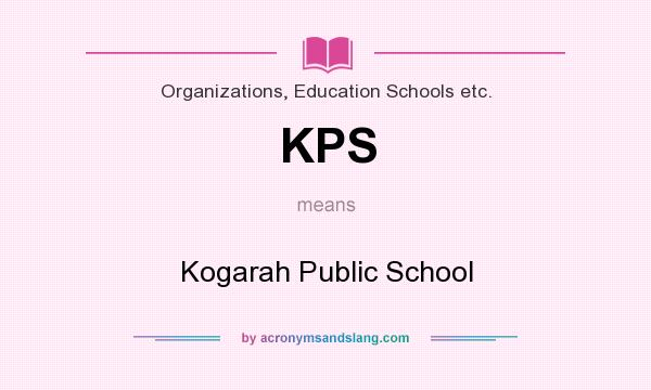 What does KPS mean? It stands for Kogarah Public School